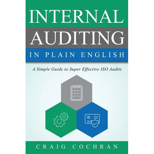 Internal Auditing in Plain English: A Simple Guide to Super Effective ISO Audits - Paperback
