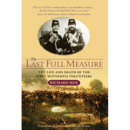The Last Full Measure: The Life and Death of the First Minnesota Volunteers - Paperback