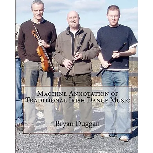 Machine Annotation of Traditional Irish Dance Music - Paperback
