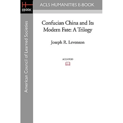 Confucian China and Its Modern Fate: A Trilogy - Paperback