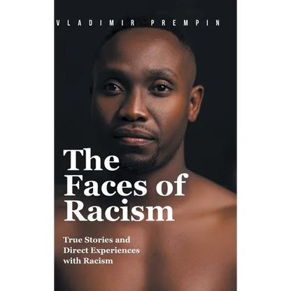 The Faces of Racism: True Stories and Direct Experiences with Racism - Hardcover
