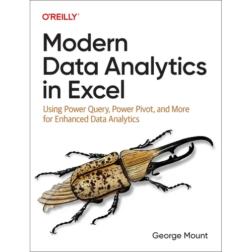 Modern Data Analytics in Excel: Using Power Query, Power Pivot, and More for Enhanced Data Analytics - Paperback