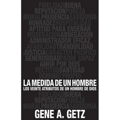 Medida de Un Hombre, La: Los Veinte Atributos de Un Hombre de Dios - Paperback