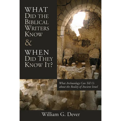 What Did the Biblical Writers Know and When Did They Know It?: What Archeology Can Tell Us About the Reality of Ancient Israel - Paperback