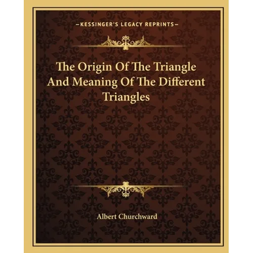 The Origin Of The Triangle And Meaning Of The Different Triangles - Paperback