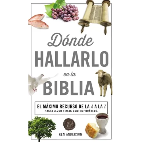 Donde Hallarlo en la Biblia: La Mejor Herramienta de la A a la Z = Where to Find It in the Bible A-Z - Paperback