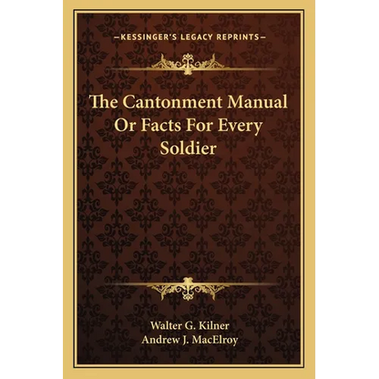 The Cantonment Manual Or Facts For Every Soldier - Paperback
