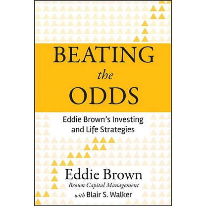 Beating the Odds: Eddie Brown's Investing and Life Strategies - Hardcover