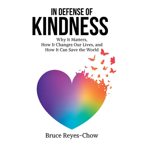 In Defense of Kindness: Why It Matters, How It Changes Our Lives, and How It Can Save the World - Paperback