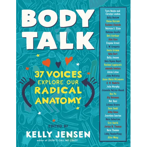 Body Talk: 37 Voices Explore Our Radical Anatomy - Paperback