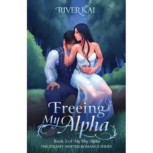 Freeing My Alpha: Book 2 of My Shy Alpha, the Steamy Shifter Romance Series - Paperback