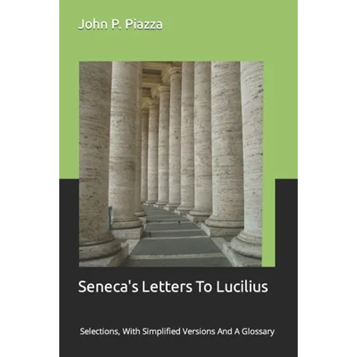 Seneca's Letters To Lucilius: Selections, With Simplified Versions And A Glossary - Paperback