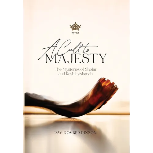 A Call to Majesty: The Mysteries of Shofar and Rosh Hashanah - Hardcover