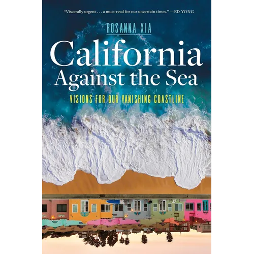 California Against the Sea: Visions for Our Vanishing Coastline - Hardcover