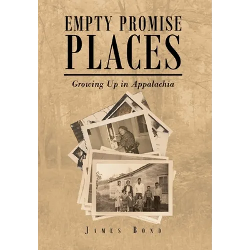 Empty Promise Places: Growing Up in Appalachia - Hardcover
