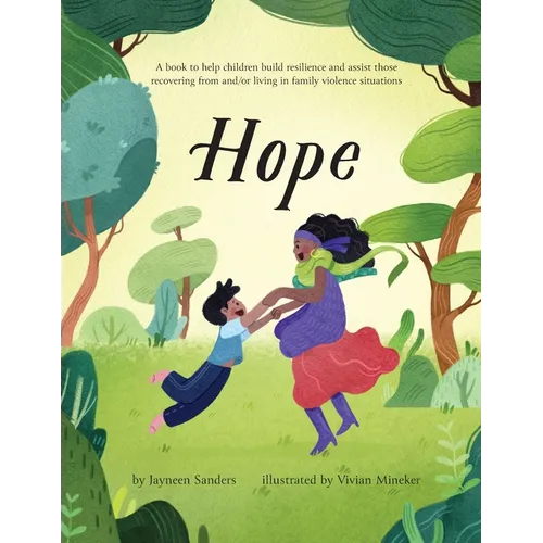 Hope: A book to help children build resilience and assist those recovering from and/or living in family violence situations - Paperback
