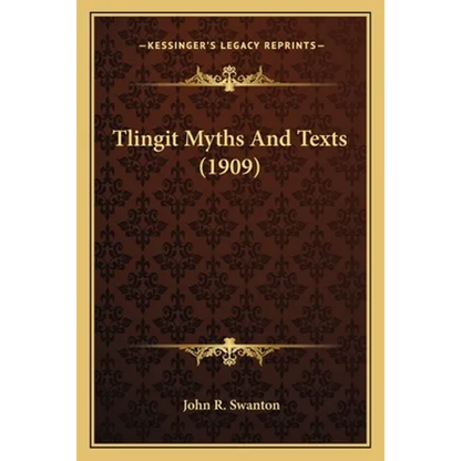 Tlingit Myths And Texts (1909) - Paperback