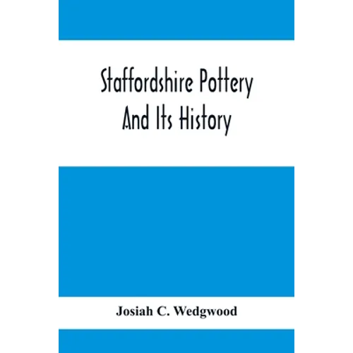 Staffordshire Pottery And Its History - Paperback