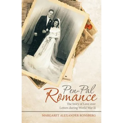Pen-Pal Romance: The Story of Love over Letters During World War Ii - Paperback