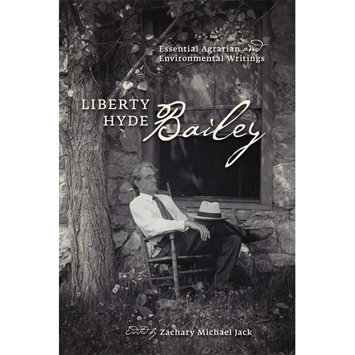 Liberty Hyde Bailey: Essential Agrarian and Environmental Writings - Paperback
