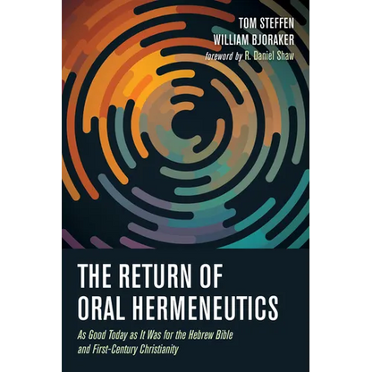 The Return of Oral Hermeneutics: As Good Today as It Was for the Hebrew Bible and First-Century Christianity - Paperback
