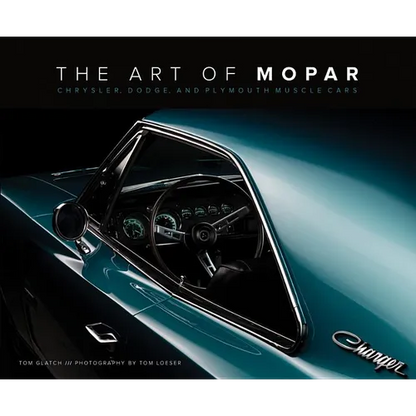 The Art of Mopar: Chrysler, Dodge, and Plymouth Muscle Cars - Hardcover