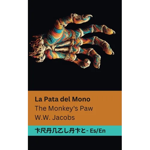 La Pata del Mono / The Monkey's Paw: Tranzlaty Español English - Paperback