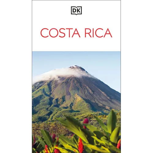 DK Costa Rica: Must-See Sights. Culture & History. Detailed Maps & Tours. Covers San José, La Fortuna, Monteverde,& More - Paperback