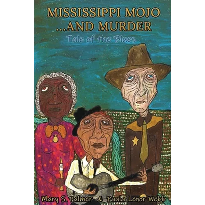Mississippi Mojo, and Murder: Tale of the Blues - Paperback