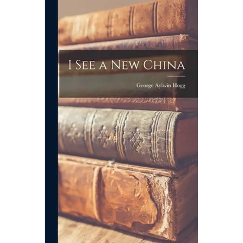 I See a New China - Hardcover