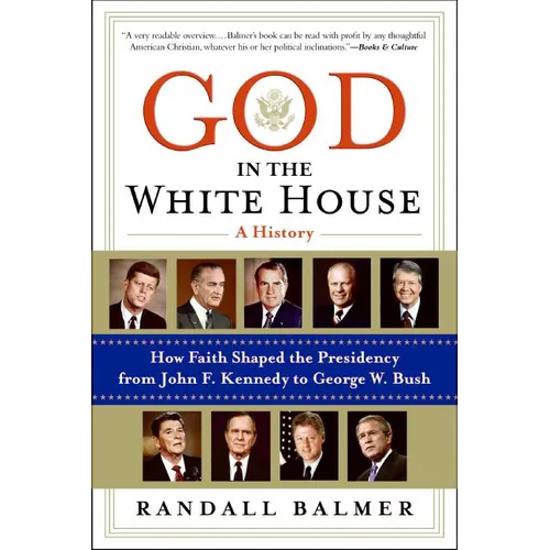 God in the White House: A History: How Faith Shaped the Presidency from John F. Kennedy to George W. Bush - Paperback