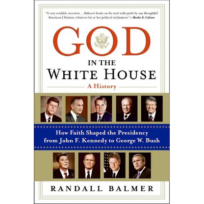 God in the White House: A History: How Faith Shaped the Presidency from John F. Kennedy to George W. Bush - Paperback