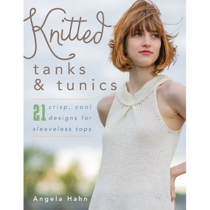 Knitted Tanks & Tunics: 21 Crisp, Cool Designs for Sleeveless Tops - Paperback