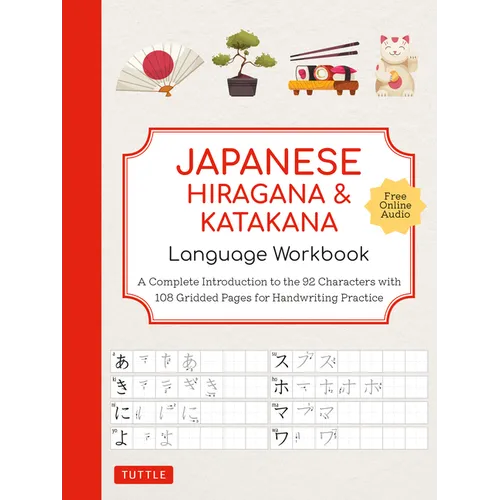Japanese Hiragana and Katakana Language Workbook: A Complete Introduction to the 92 Characters with 108 Gridded Pages for Handwriting Practice (Free O - Paperback