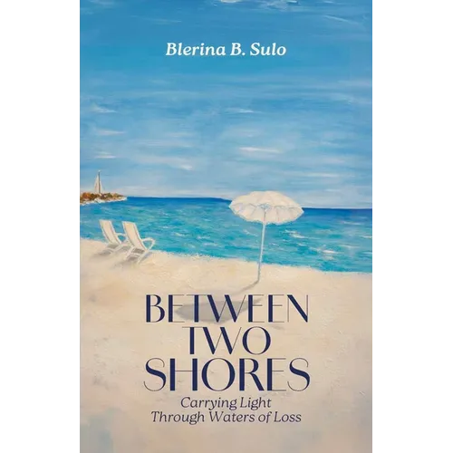 Between Two Shores, Carrying Light Through Waters of Loss - Paperback