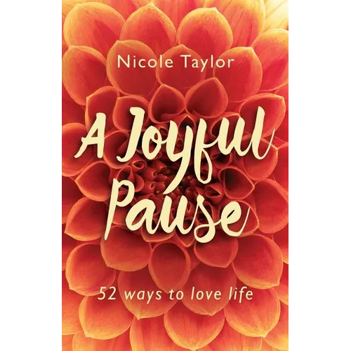 A Joyful Pause: 52 ways to love life - Paperback