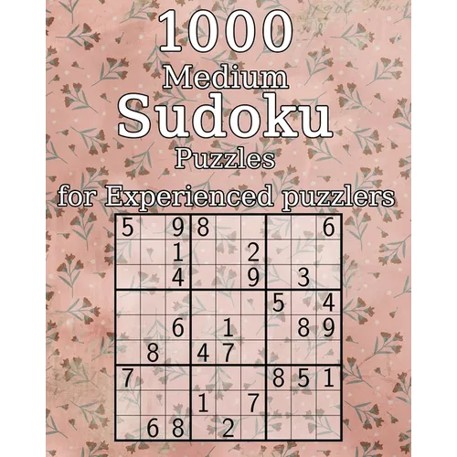 1000 Medium Sudoku Puzzles for Experienced puzzlers: also perfect as a Gift for Teenagers, Adults, Grandparents and Seniors - Puzzle Book - incl. Solu - Paperback