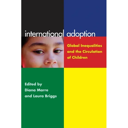 International Adoption: Global Inequalities and the Circulation of Children - Hardcover