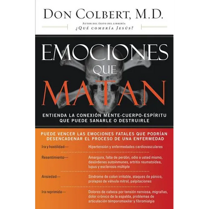 Emociones Que Matan: Entienda La Conexión Mente-Cuerpo-Espíritu Que Puede Sanarle O Destruirle - Paperback