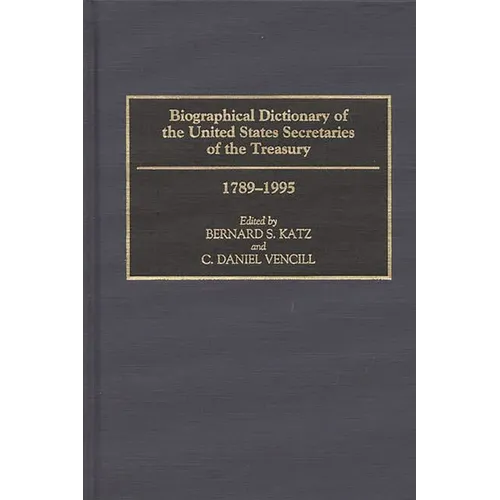 Biographical Dictionary of the United States Secretaries of the Treasury, 1789-1995 - Hardcover