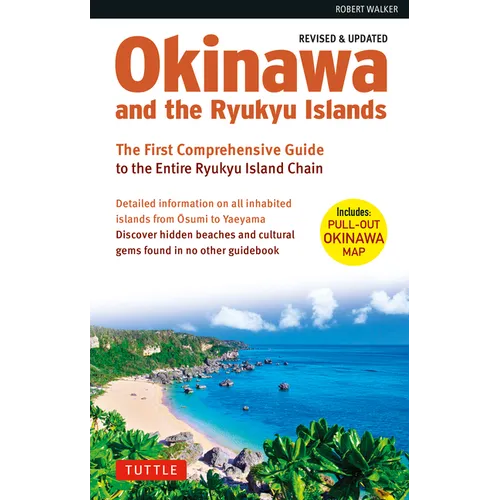 Okinawa and the Ryukyu Islands: The First Comprehensive Guide to the Entire Ryukyu Island Chain (Revised & Expanded Edition) - Paperback