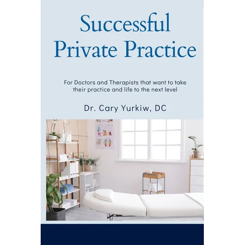 Successful Private Practice: For Doctors and Therapists that want to take their Practice and Life to the next level - Paperback