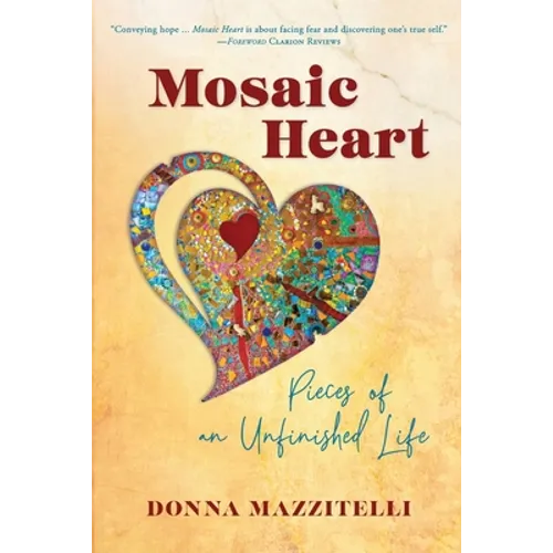 Mosaic Heart: Pieces of an Unfinished Life - Paperback