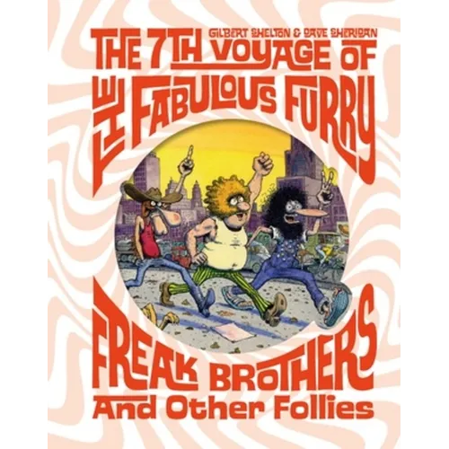 The 7th Voyage of Fabulous Furry Freak Brothers and Other Follies - Hardcover