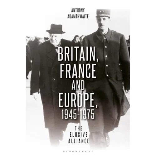 Britain, France and Europe, 1945-1975: The Elusive Alliance - Paperback