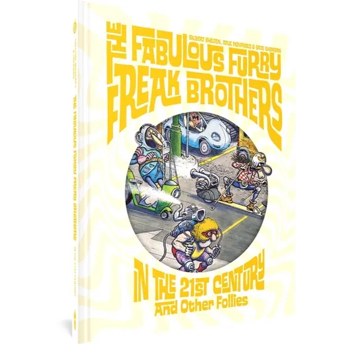 The Fabulous Furry Freak Brothers in the 21st Century and Other Follies - Hardcover