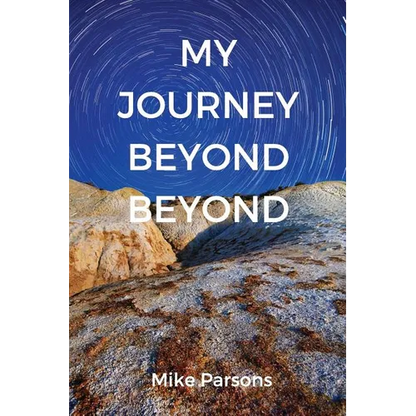 My Journey Beyond Beyond: An autobiographical record of deep calling to deep in pursuit of intimacy with God - Paperback