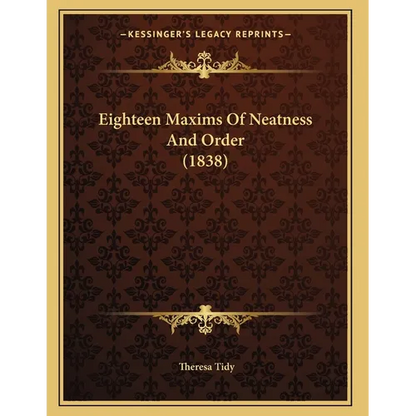Eighteen Maxims Of Neatness And Order (1838) - Paperback