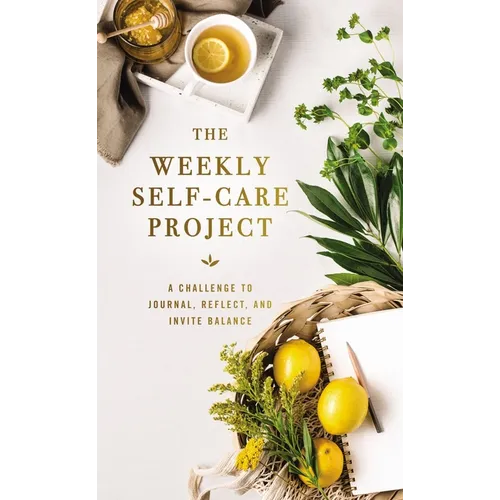 The Weekly Self-Care Project: A Challenge to Journal, Reflect, and Invite Balance - Hardcover