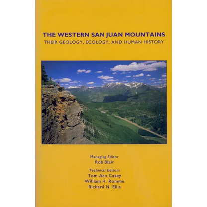 The Western San Juan Mountains: Their Geology, Ecology and Human History - Paperback